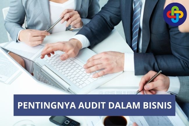 Mengetahui Pentingnya Audit dalam Bisnis